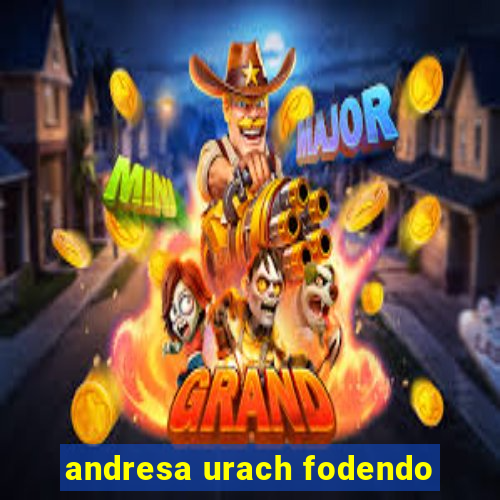 andresa urach fodendo